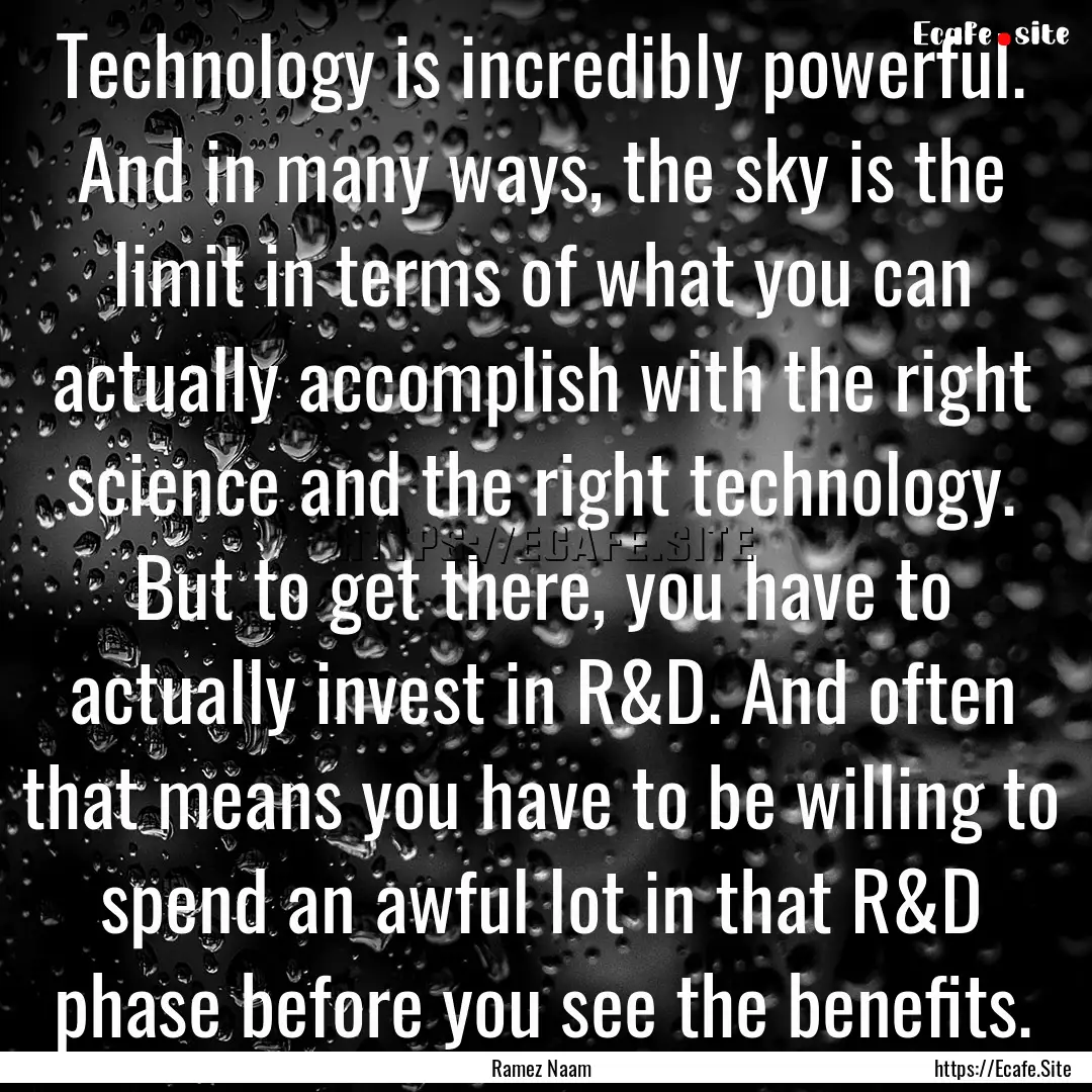 Technology is incredibly powerful. And in.... : Quote by Ramez Naam