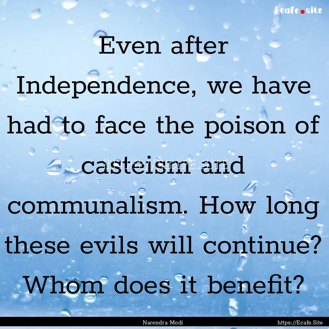 Even after Independence, we have had to face.... : Quote by Narendra Modi