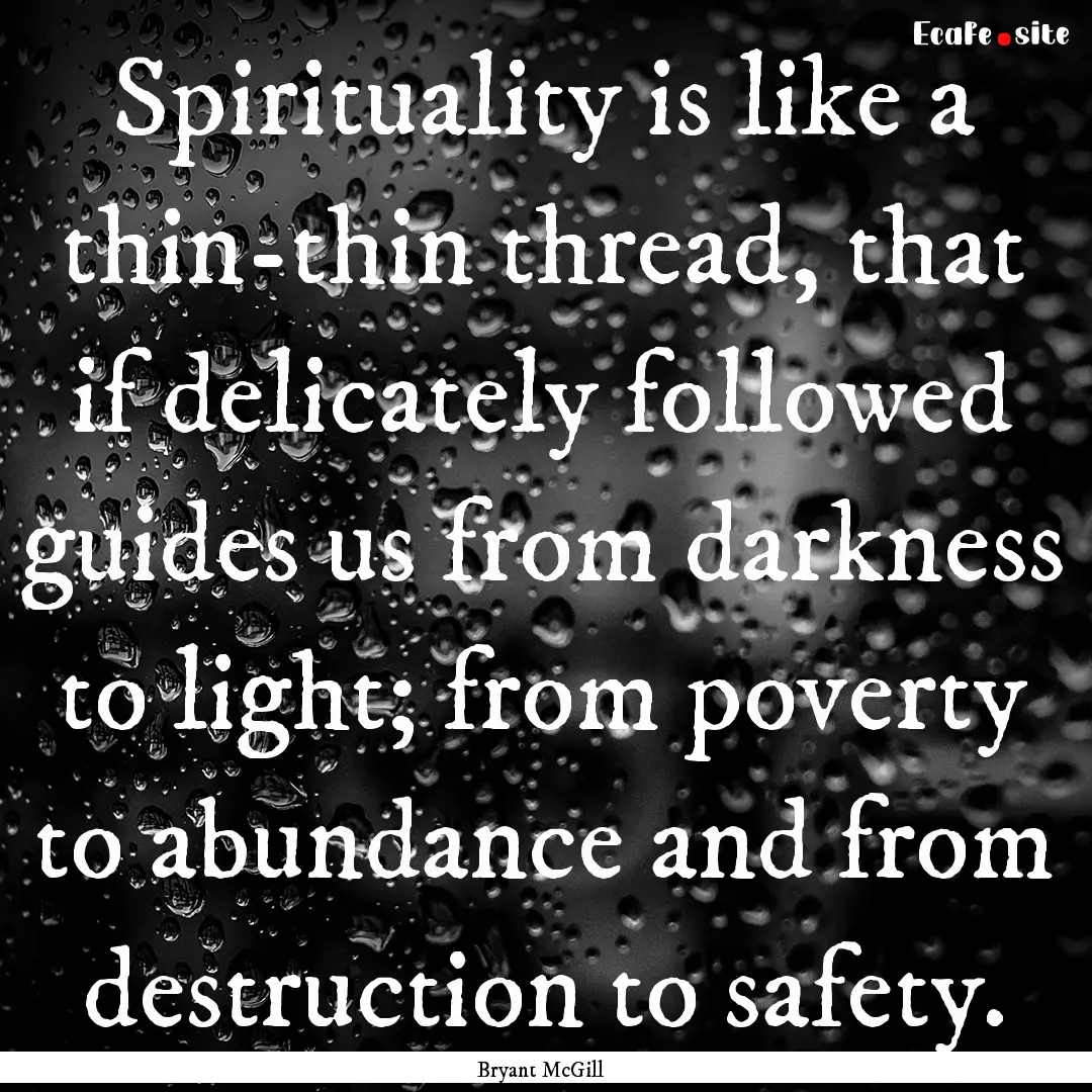 Spirituality is like a thin-thin thread,.... : Quote by Bryant McGill