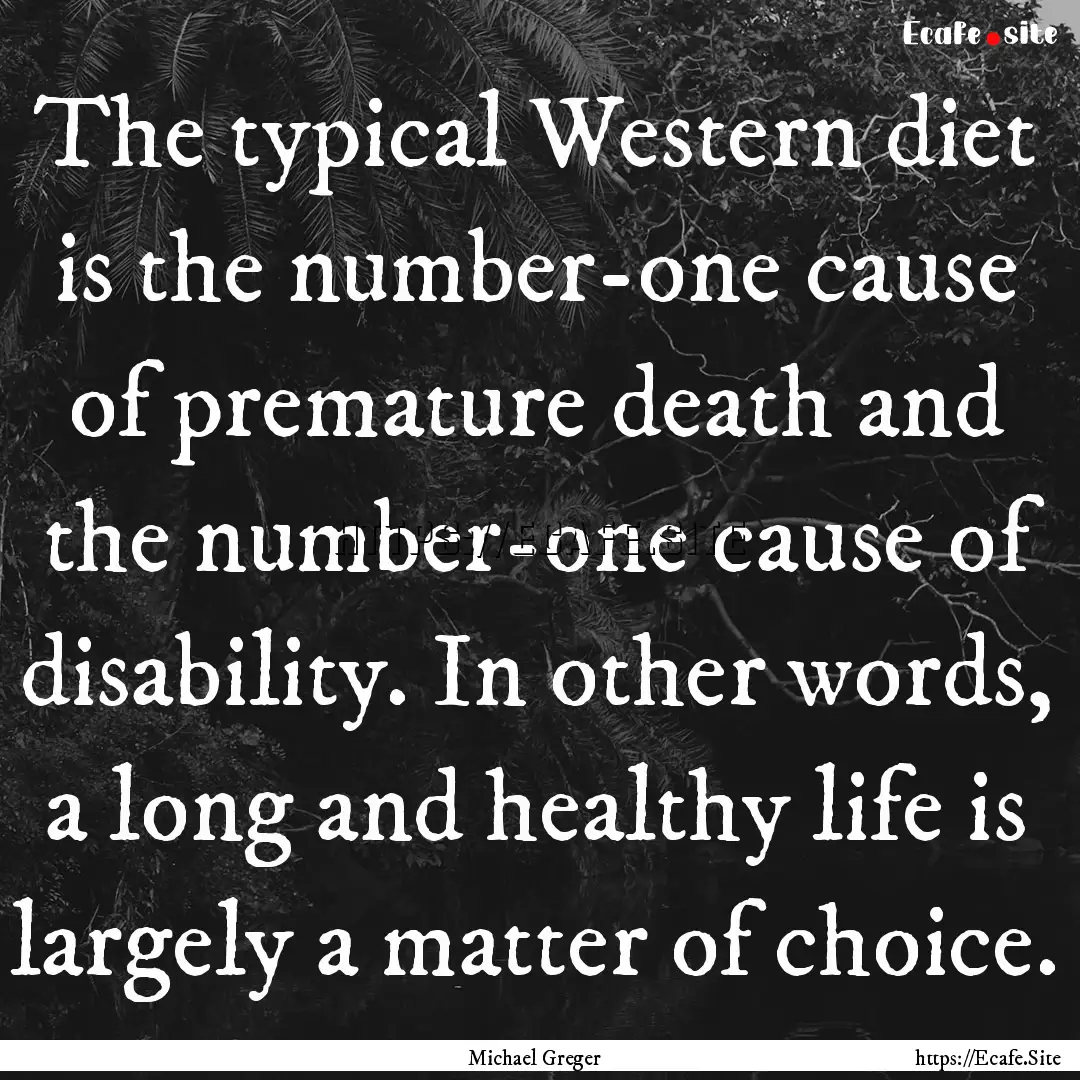 The typical Western diet is the number-one.... : Quote by Michael Greger