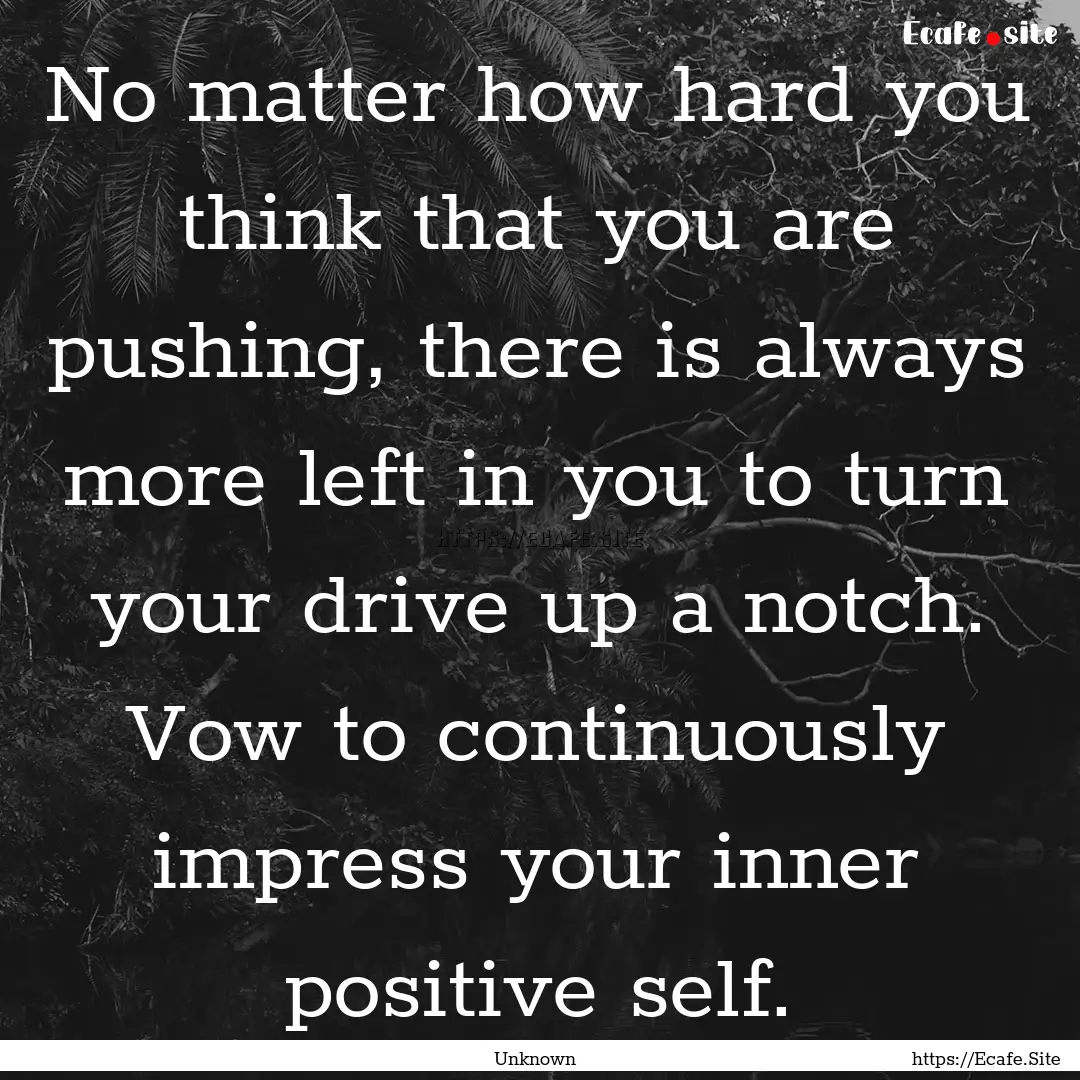 No matter how hard you think that you are.... : Quote by Unknown