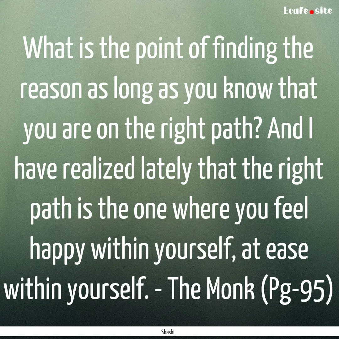 What is the point of finding the reason as.... : Quote by Shashi