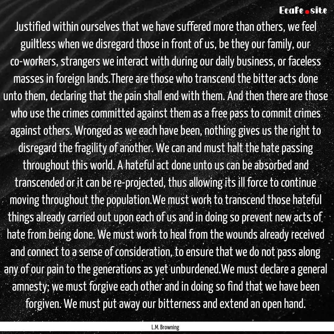 Justified within ourselves that we have suffered.... : Quote by L.M. Browning