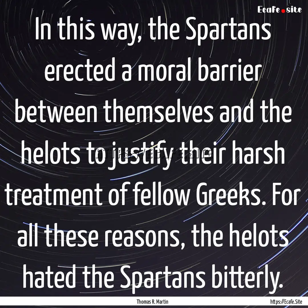 In this way, the Spartans erected a moral.... : Quote by Thomas R. Martin