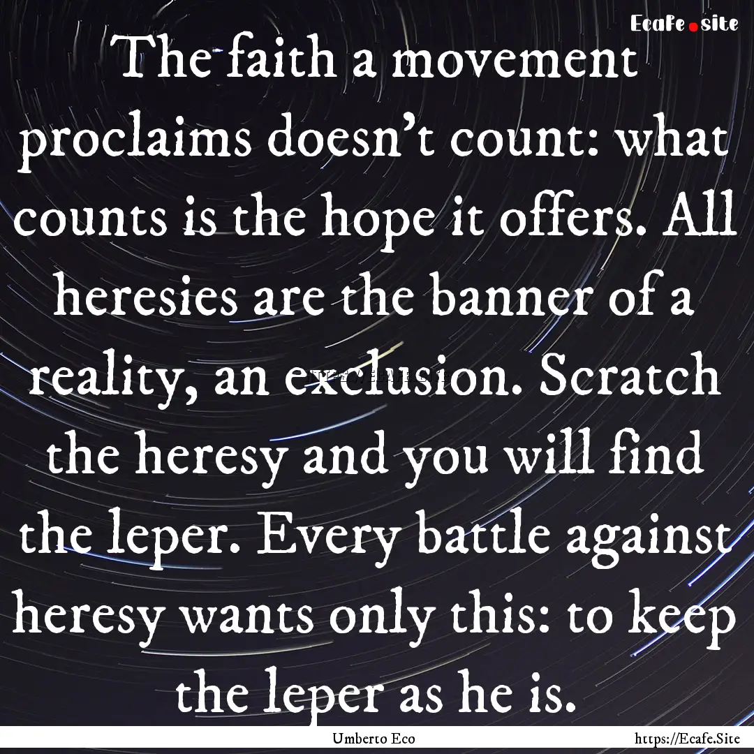 The faith a movement proclaims doesn't count:.... : Quote by Umberto Eco