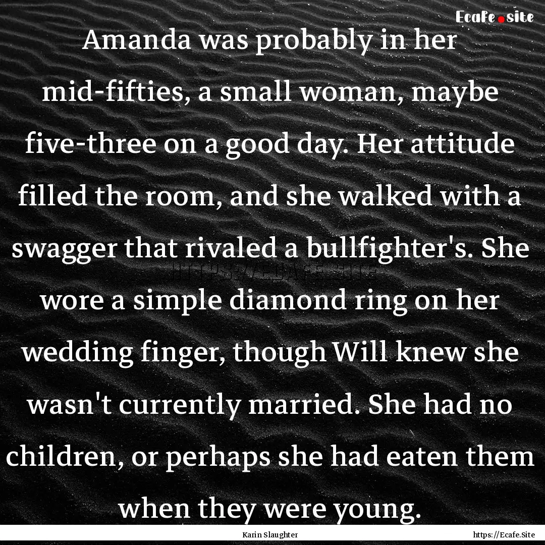 Amanda was probably in her mid-fifties, a.... : Quote by Karin Slaughter