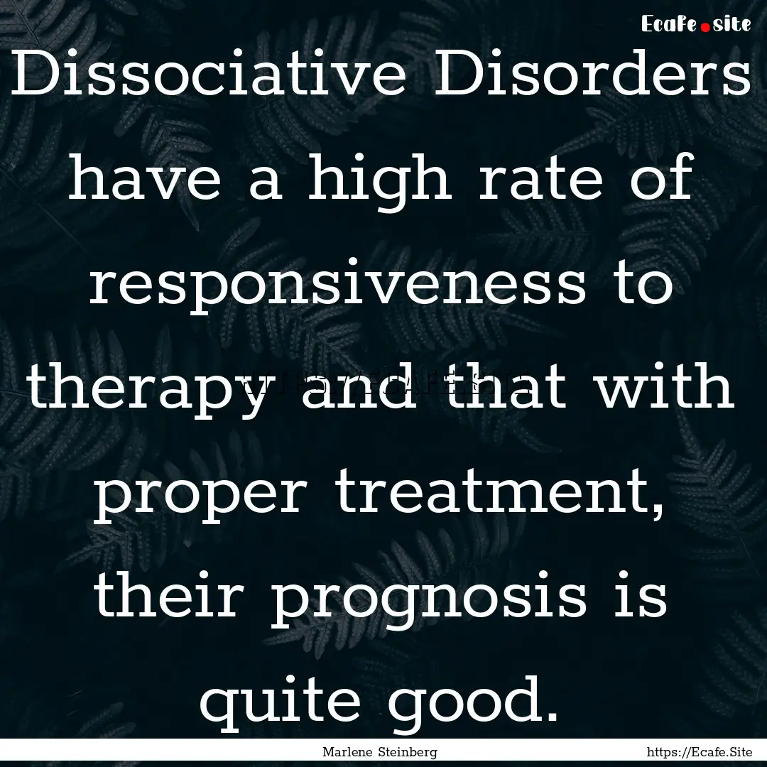 Dissociative Disorders have a high rate of.... : Quote by Marlene Steinberg