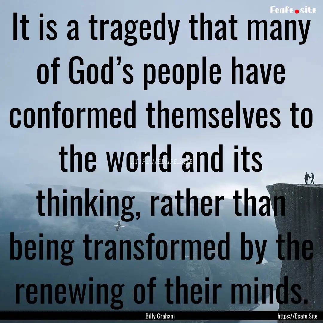 It is a tragedy that many of God’s people.... : Quote by Billy Graham