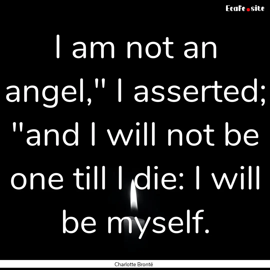 I am not an angel,