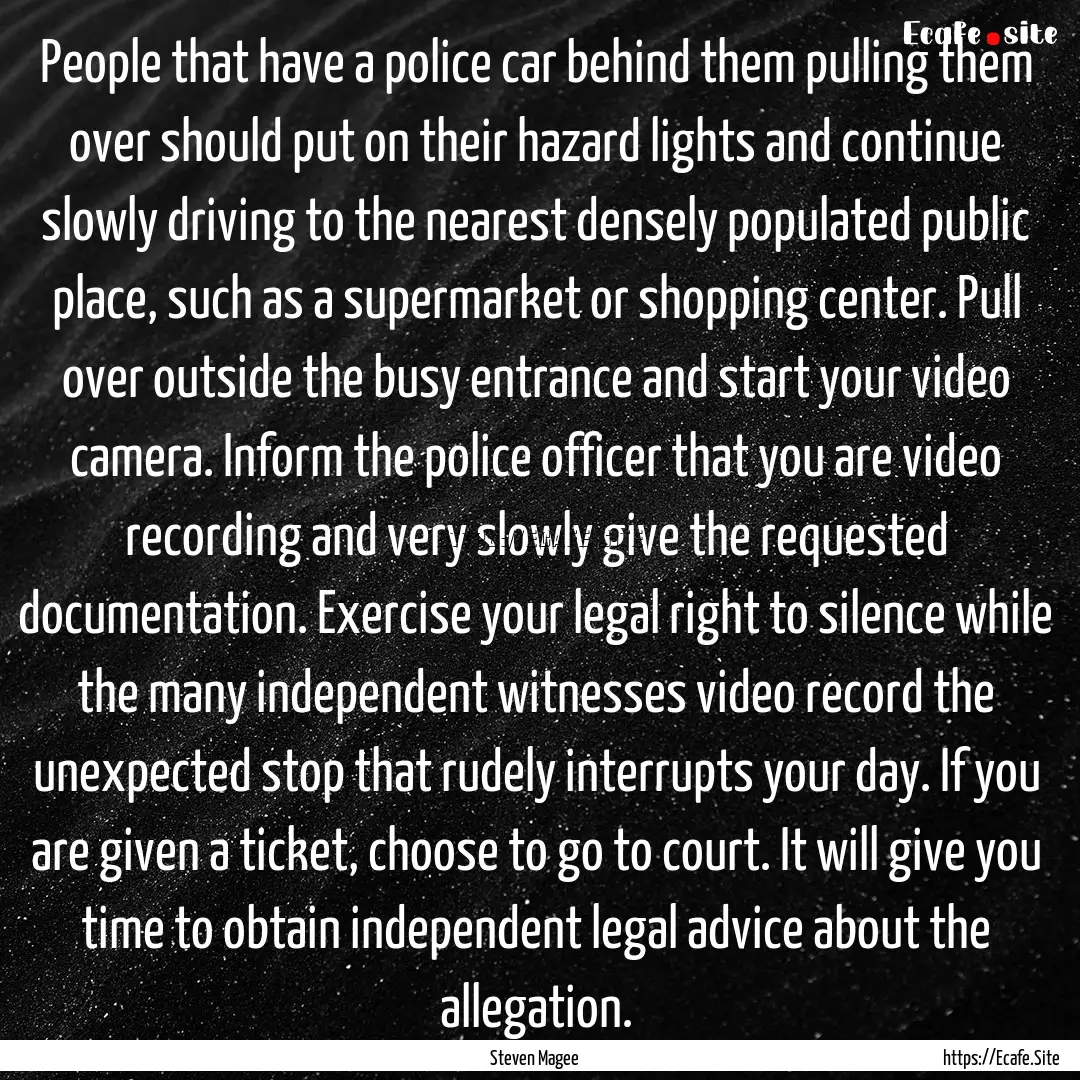 People that have a police car behind them.... : Quote by Steven Magee