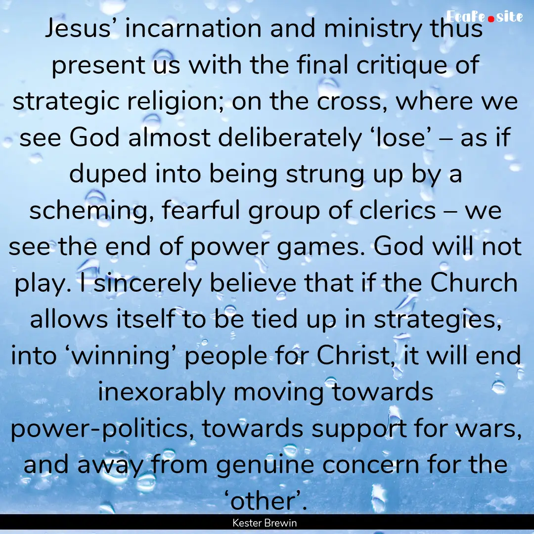 Jesus’ incarnation and ministry thus present.... : Quote by Kester Brewin