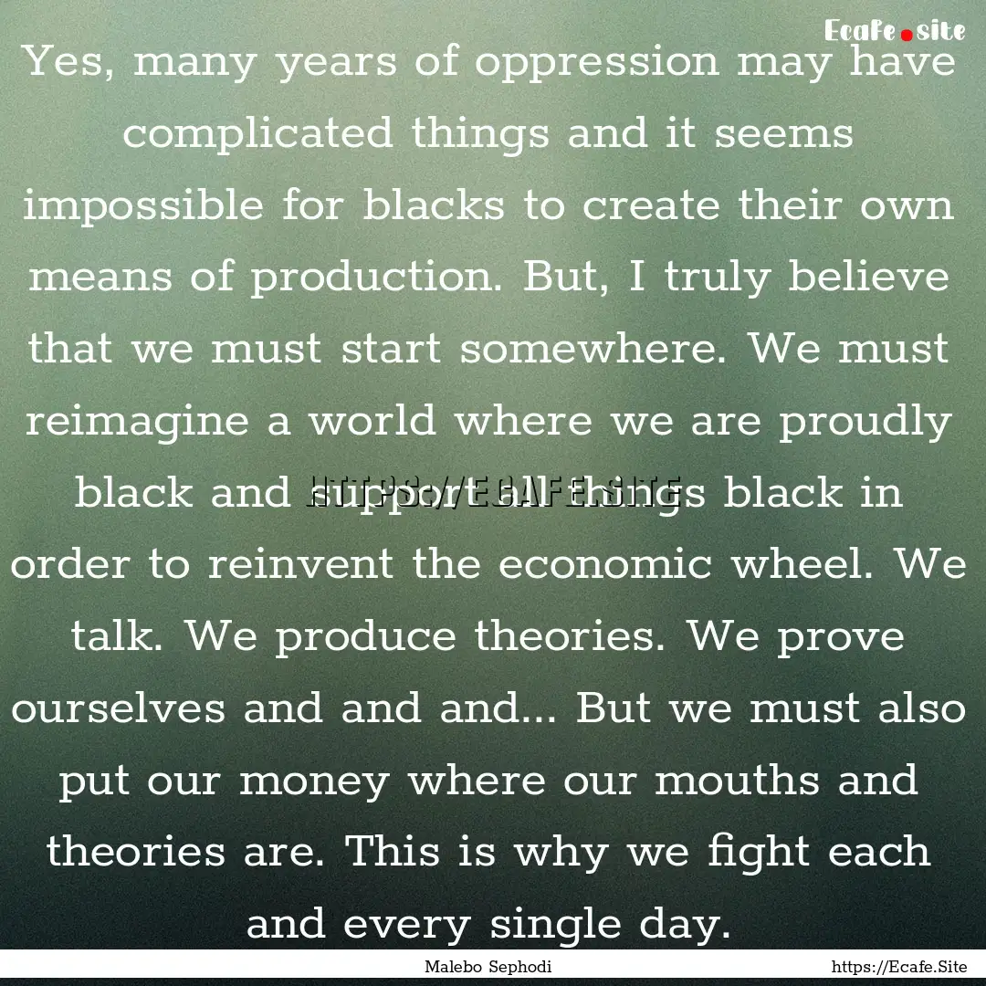 Yes, many years of oppression may have complicated.... : Quote by Malebo Sephodi