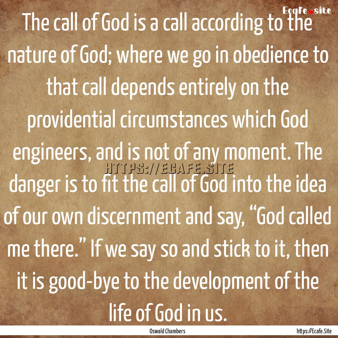 The call of God is a call according to the.... : Quote by Oswald Chambers