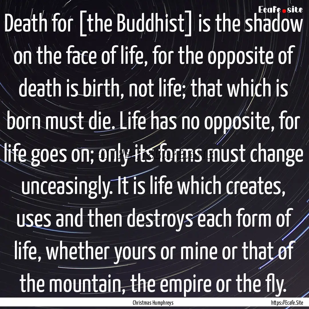 Death for [the Buddhist] is the shadow on.... : Quote by Christmas Humphreys