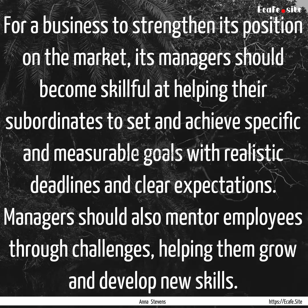 For a business to strengthen its position.... : Quote by Anna Stevens