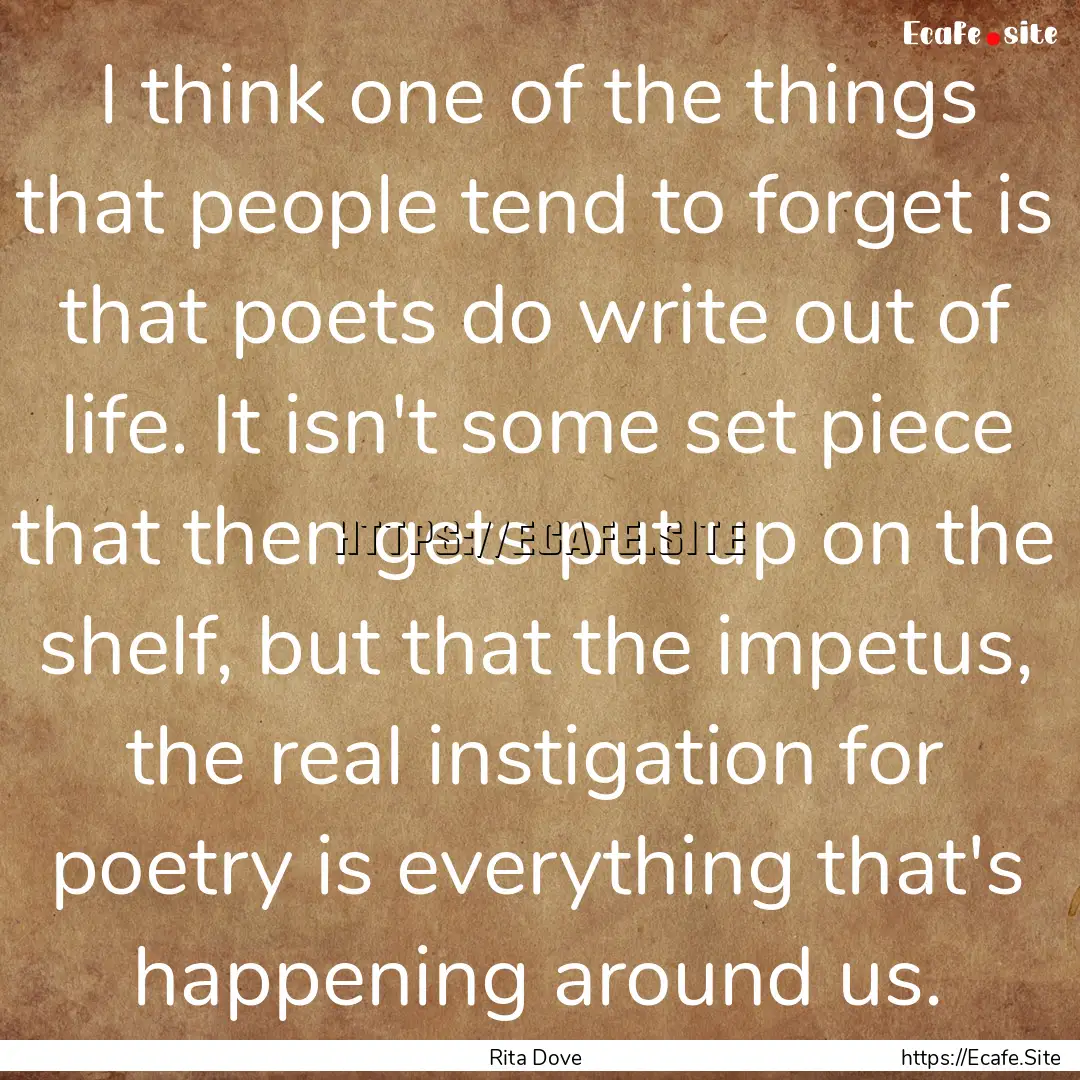 I think one of the things that people tend.... : Quote by Rita Dove