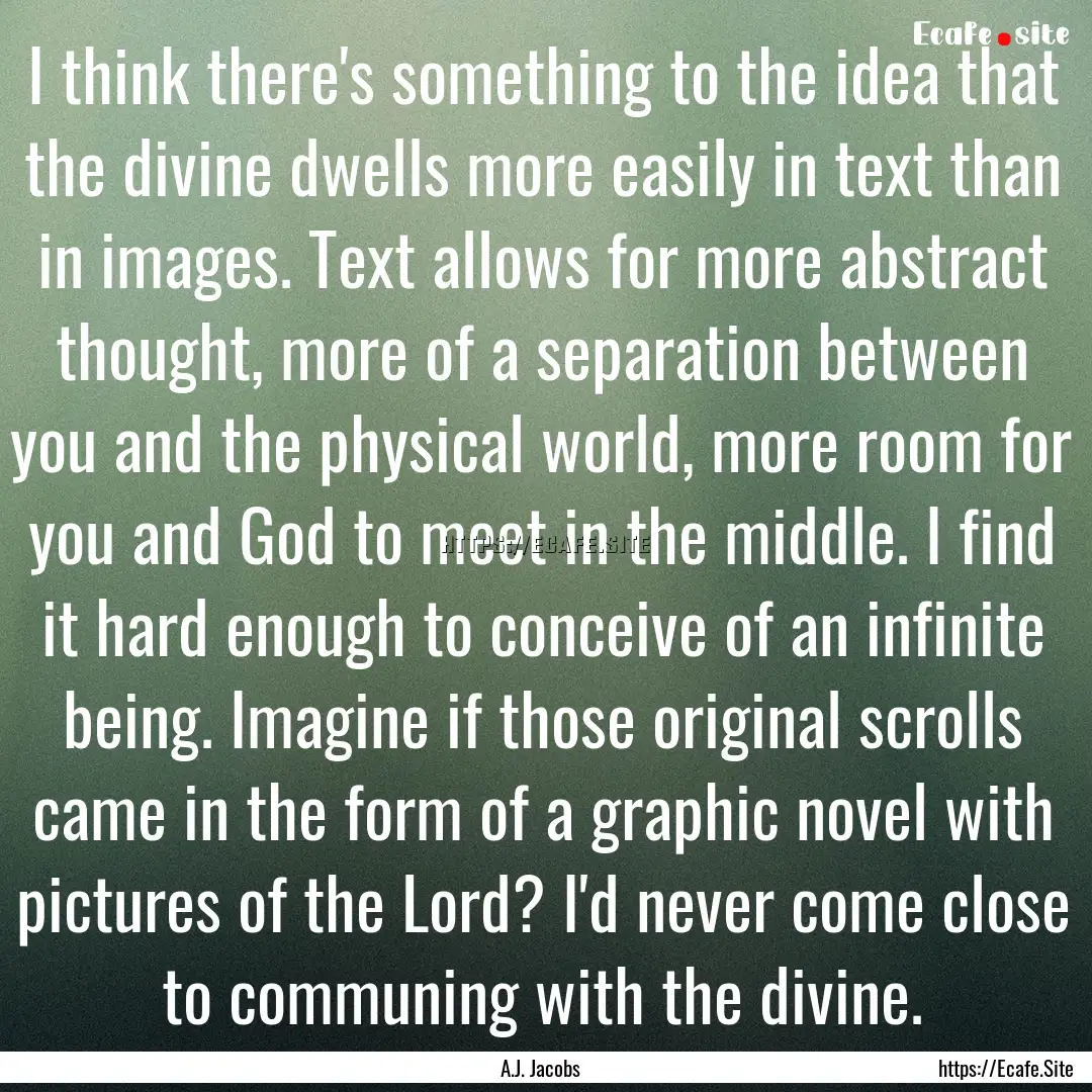 I think there's something to the idea that.... : Quote by A.J. Jacobs