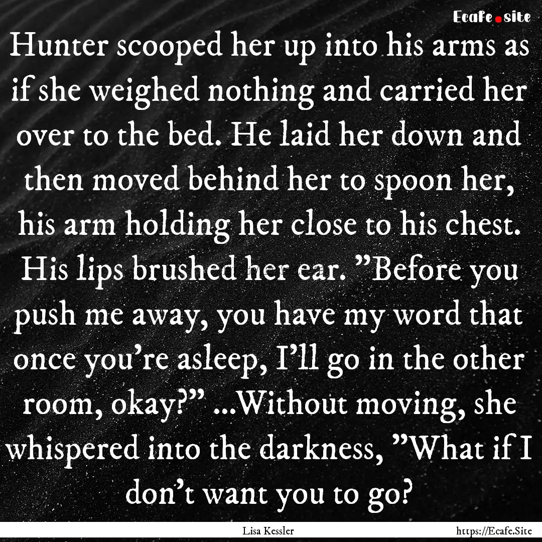 Hunter scooped her up into his arms as if.... : Quote by Lisa Kessler