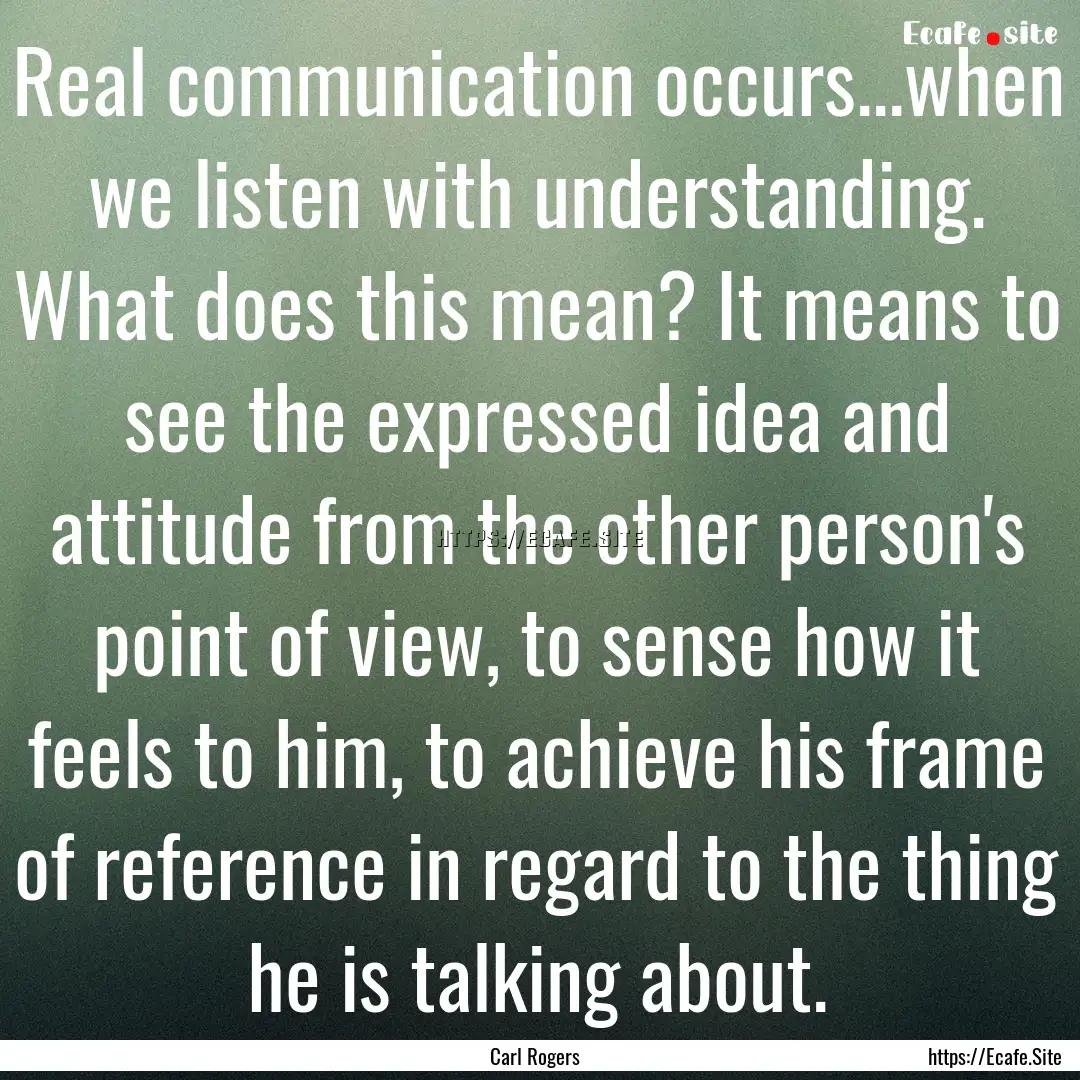 Real communication occurs...when we listen.... : Quote by Carl Rogers