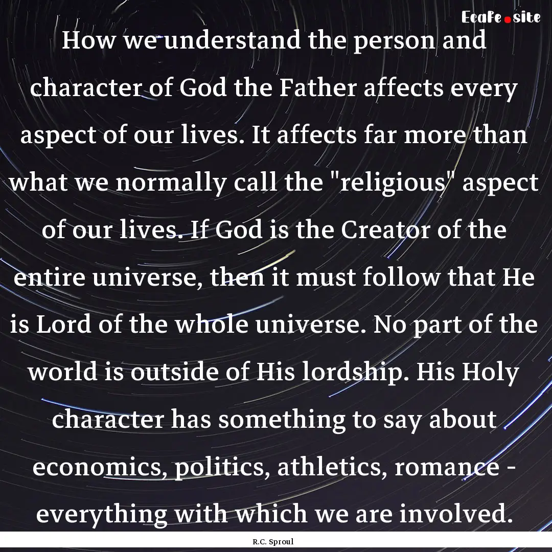 How we understand the person and character.... : Quote by R.C. Sproul