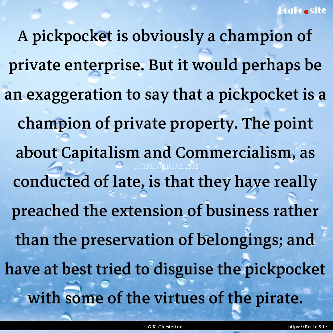 A pickpocket is obviously a champion of private.... : Quote by G.K. Chesterton