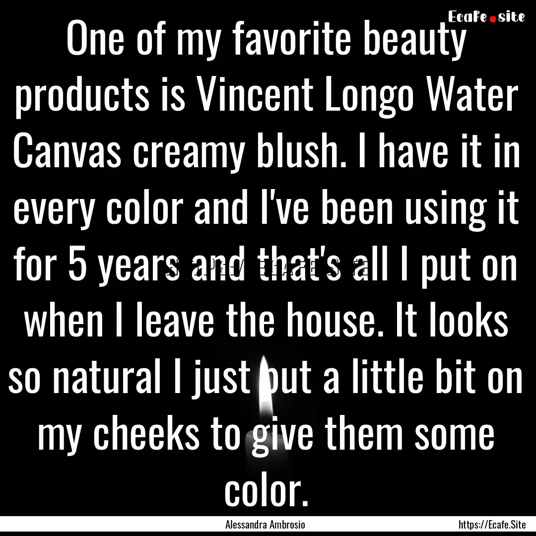 One of my favorite beauty products is Vincent.... : Quote by Alessandra Ambrosio