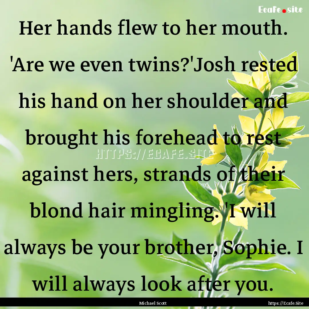 Her hands flew to her mouth. 'Are we even.... : Quote by Michael Scott