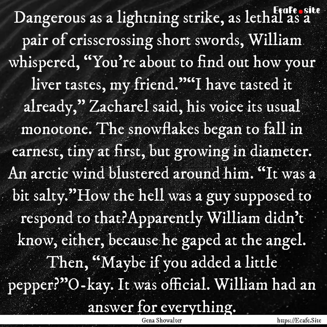 Dangerous as a lightning strike, as lethal.... : Quote by Gena Showalter