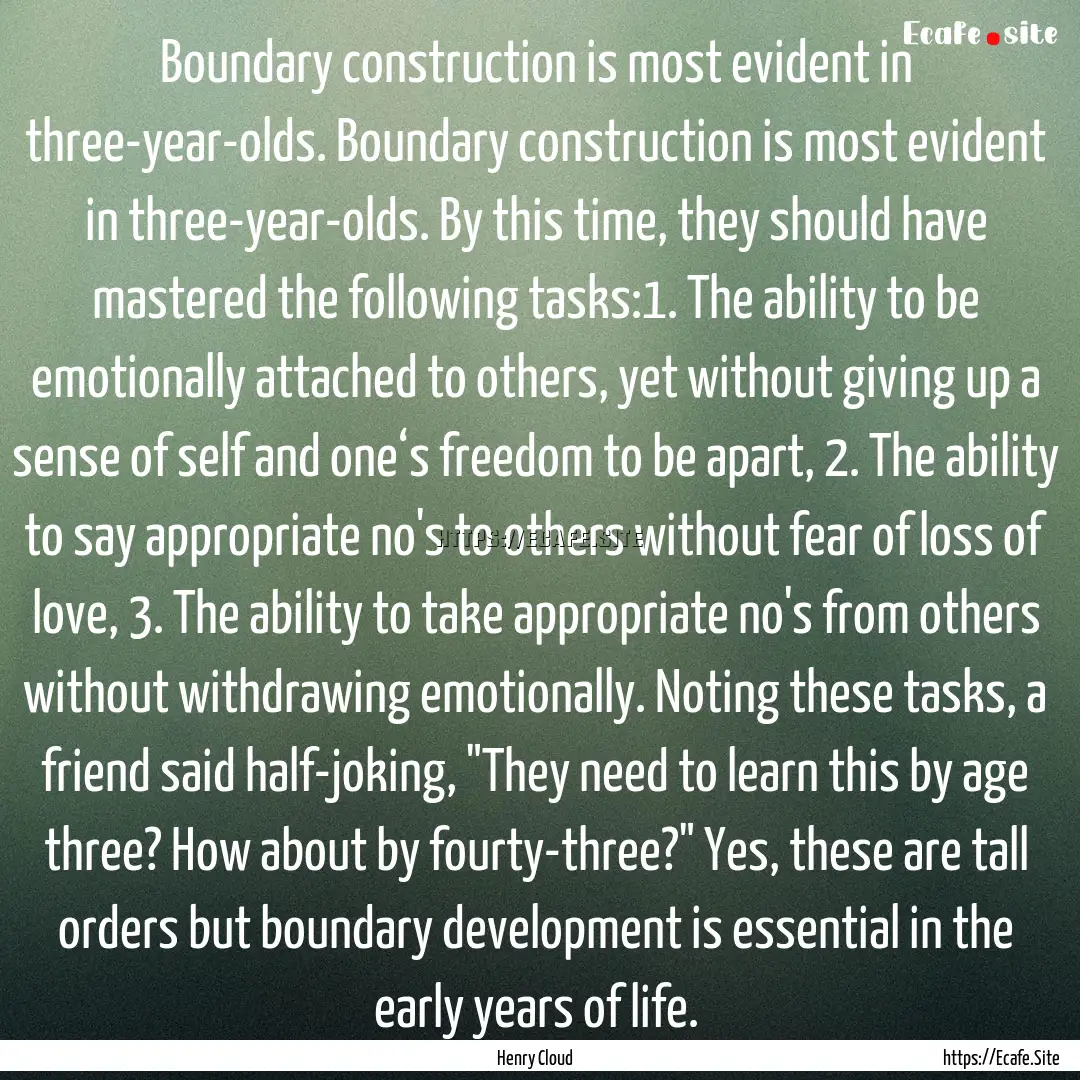 Boundary construction is most evident in.... : Quote by Henry Cloud