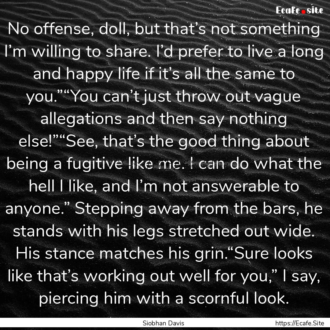 No offense, doll, but that’s not something.... : Quote by Siobhan Davis