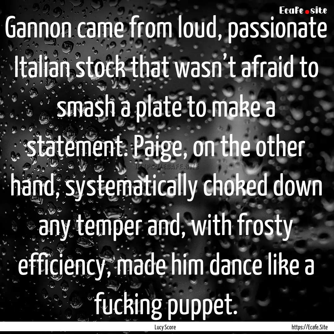 Gannon came from loud, passionate Italian.... : Quote by Lucy Score