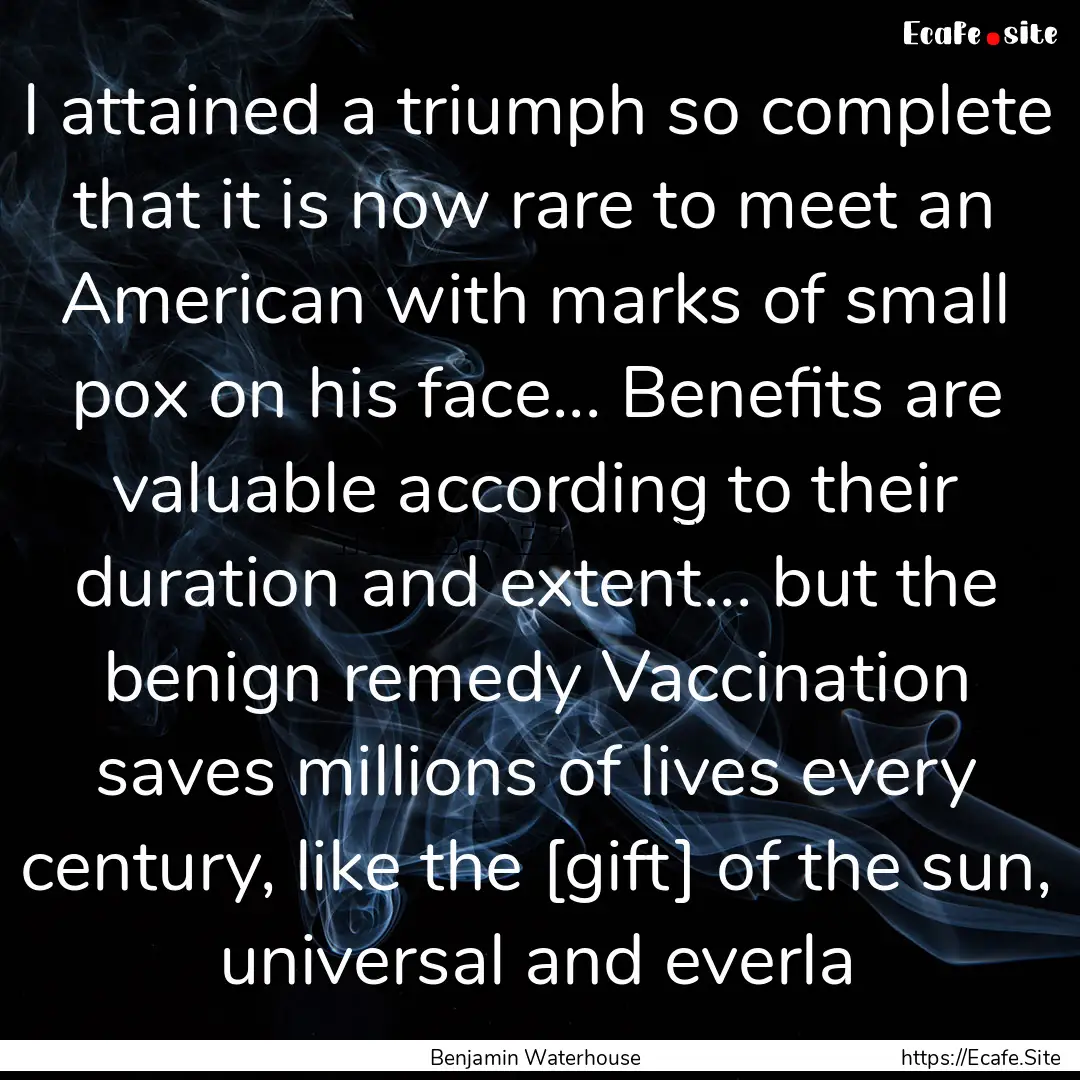 I attained a triumph so complete that it.... : Quote by Benjamin Waterhouse