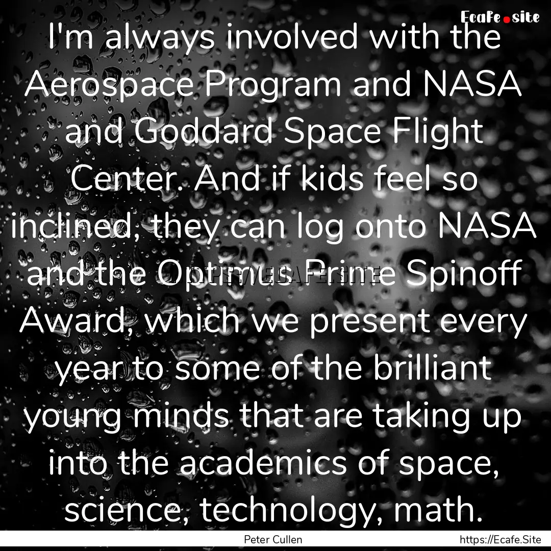 I'm always involved with the Aerospace Program.... : Quote by Peter Cullen