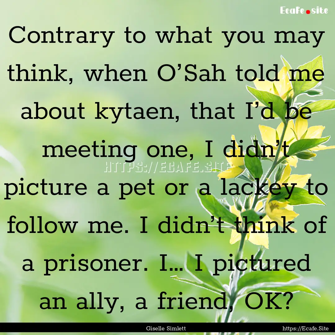 Contrary to what you may think, when O’Sah.... : Quote by Giselle Simlett