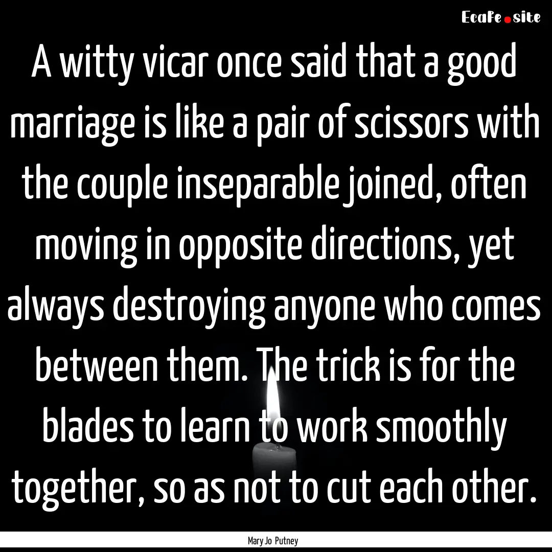 A witty vicar once said that a good marriage.... : Quote by Mary Jo Putney