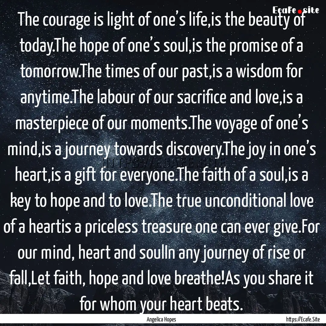 The courage is light of one’s life,is the.... : Quote by Angelica Hopes