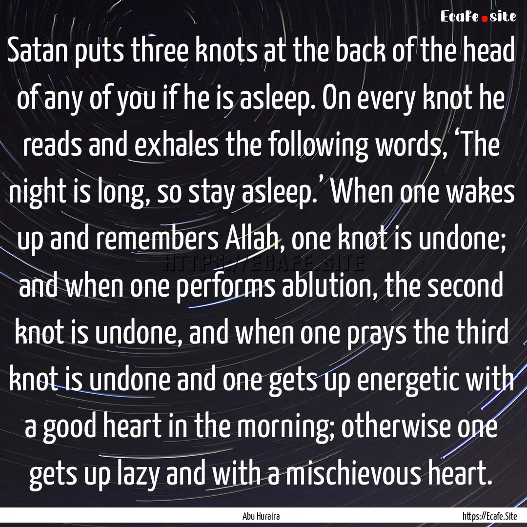 Satan puts three knots at the back of the.... : Quote by Abu Huraira