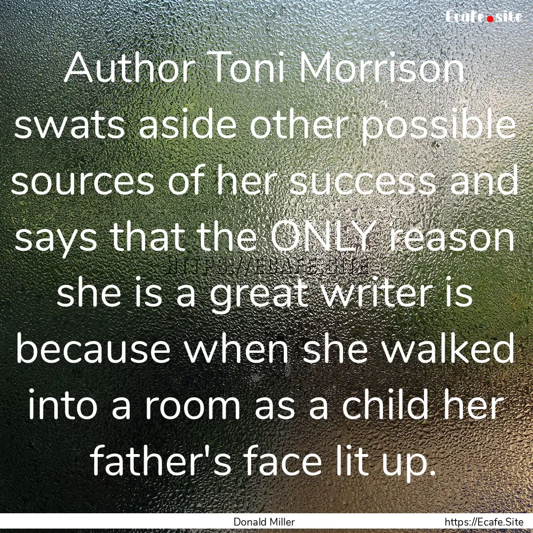 Author Toni Morrison swats aside other possible.... : Quote by Donald Miller