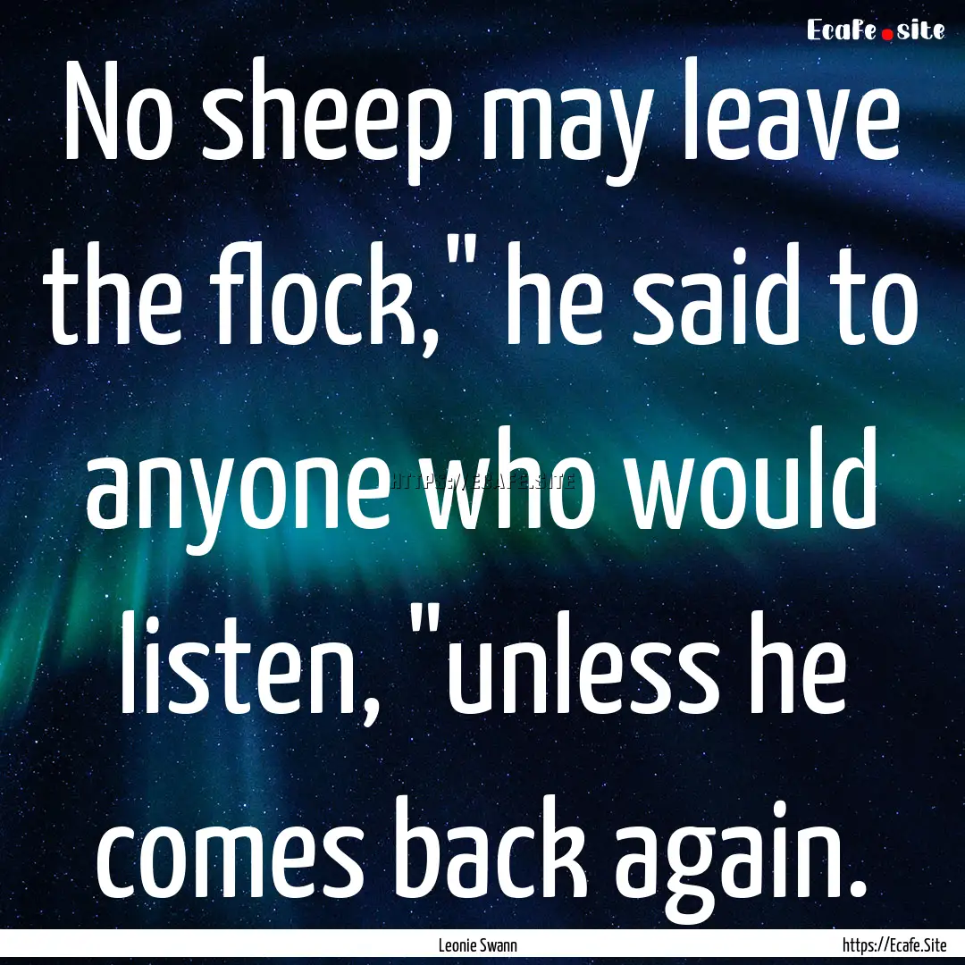 No sheep may leave the flock,