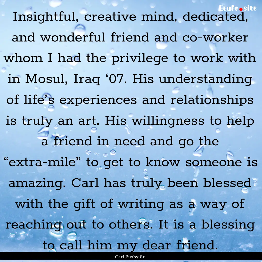 Insightful, creative mind, dedicated, and.... : Quote by Carl Busby Sr