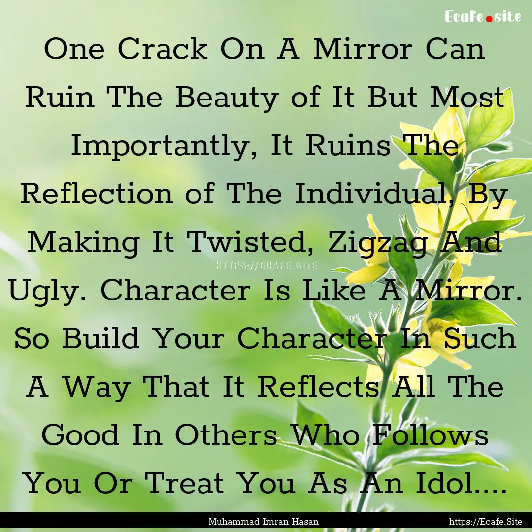 One Crack On A Mirror Can Ruin The Beauty.... : Quote by Muhammad Imran Hasan