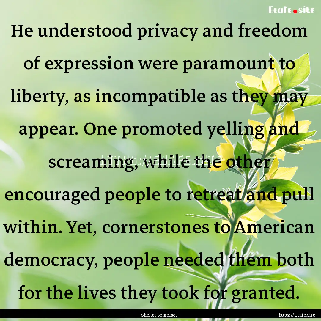 He understood privacy and freedom of expression.... : Quote by Shelter Somerset