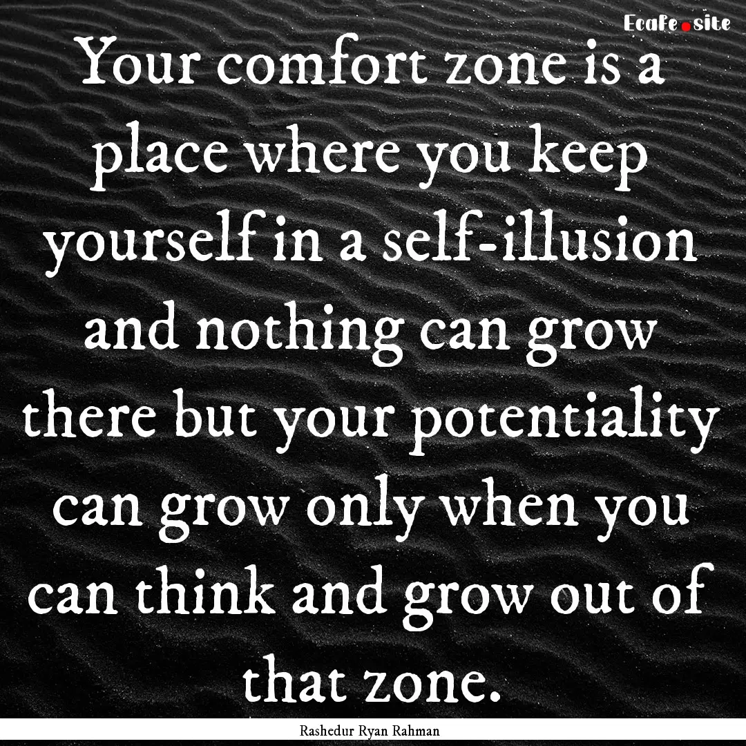 Your comfort zone is a place where you keep.... : Quote by Rashedur Ryan Rahman