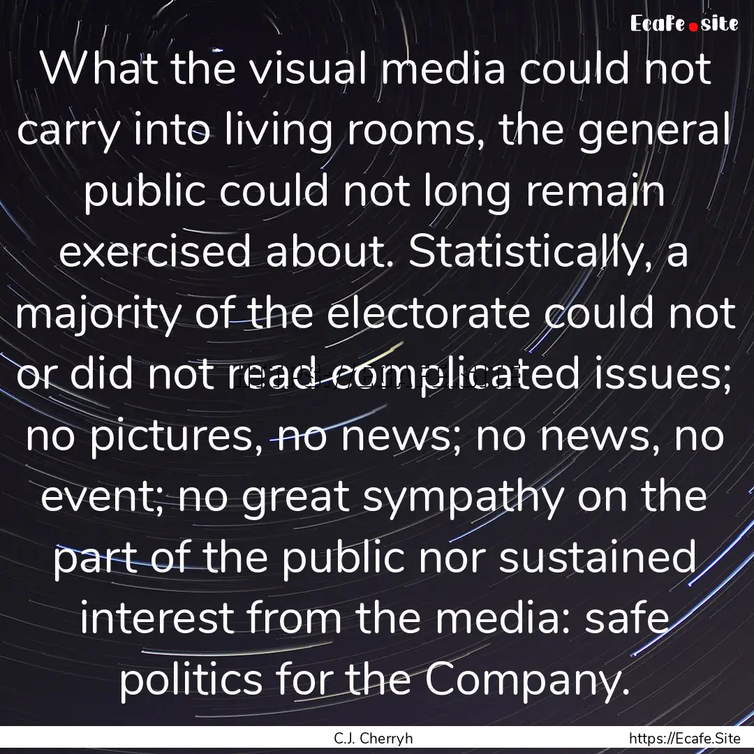 What the visual media could not carry into.... : Quote by C.J. Cherryh