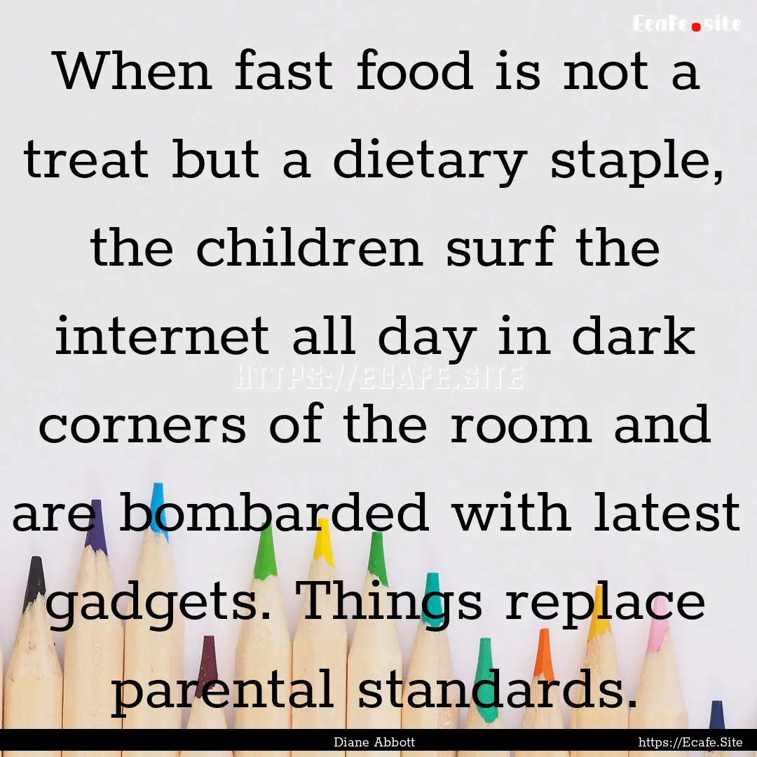 When fast food is not a treat but a dietary.... : Quote by Diane Abbott