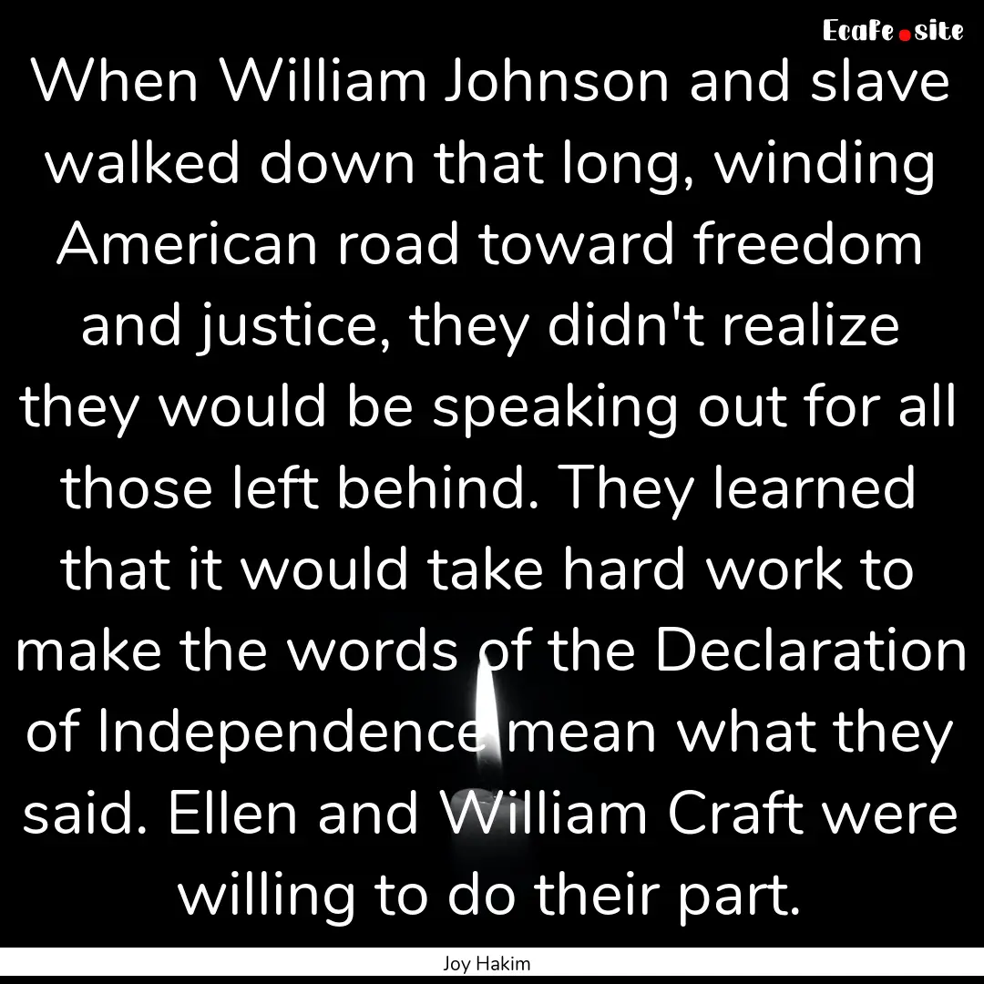 When William Johnson and slave walked down.... : Quote by Joy Hakim