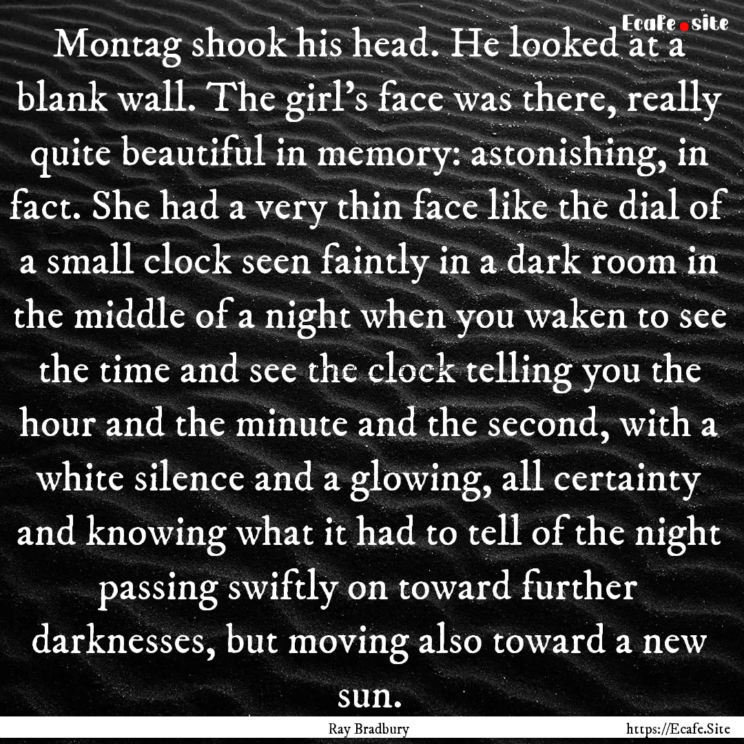 Montag shook his head. He looked at a blank.... : Quote by Ray Bradbury