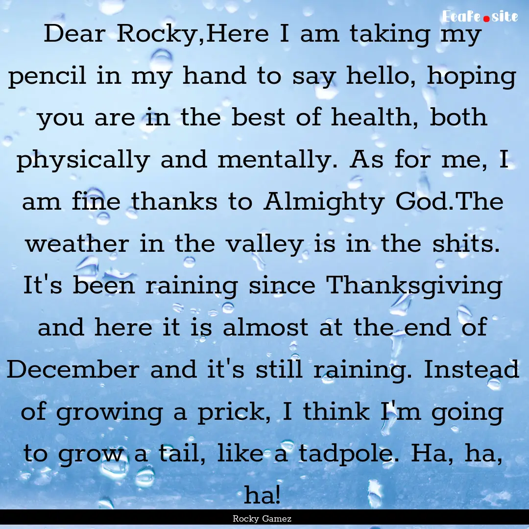 Dear Rocky,Here I am taking my pencil in.... : Quote by Rocky Gamez