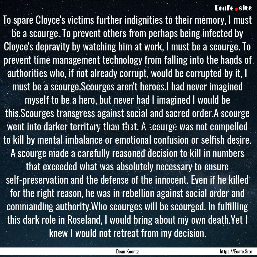 To spare Cloyce's victims further indignities.... : Quote by Dean Koontz