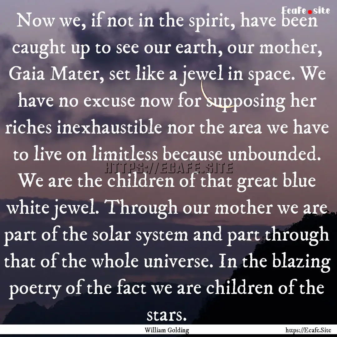 Now we, if not in the spirit, have been caught.... : Quote by William Golding